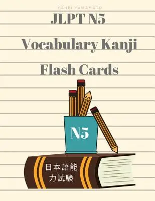 Jlpt N5 Vocabulary Kanji Flash Cards: Ćwicz czytanie pełnego słownictwa do testu znajomości języka japońskiego N5 z kanji, hiraganą, romaji i angielskim - Jlpt N5 Vocabulary Kanji Flash Cards: Practice Reading Full Vocabulary for Japanese Language Proficiency Test N5 with Kanji, Hiragana, Romaji and Engl