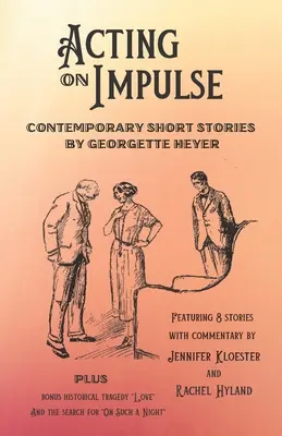 Działając pod wpływem impulsu - współczesne opowiadania Georgette Heyer - Acting on Impulse - Contemporary Short Stories by Georgette Heyer