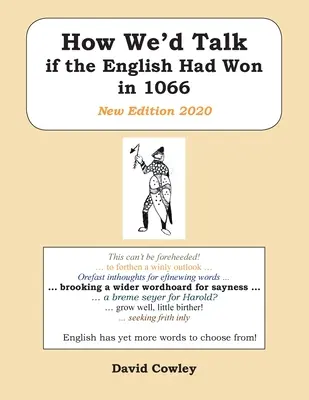 Jak byśmy rozmawiali, gdyby Anglicy wygrali w 1066 roku: Nowe wydanie 2020 - How We'd Talk if the English Had Won in 1066: New Edition 2020