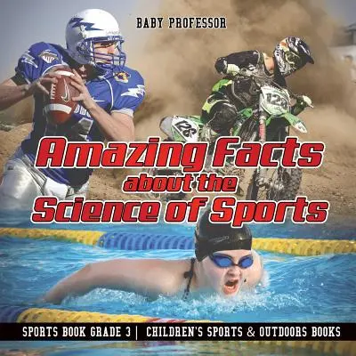 Niesamowite fakty na temat nauki o sporcie - książka sportowa klasa 3 - książki dla dzieci o sporcie i na świeżym powietrzu - Amazing Facts about the Science of Sports - Sports Book Grade 3 - Children's Sports & Outdoors Books