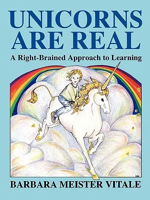 Jednorożce są prawdziwe: prawomózgowe podejście do nauki - Unicorns Are Real: A Right-Brained Approach to Learning