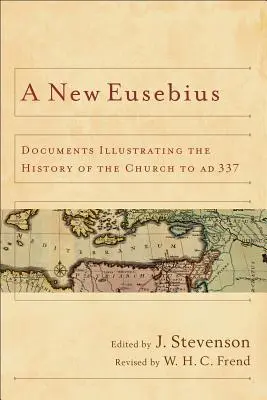 Nowy Euzebiusz: Dokumenty ilustrujące historię Kościoła do roku 337 n.e. - New Eusebius: Documents Illustrating the History of the Church to AD 337