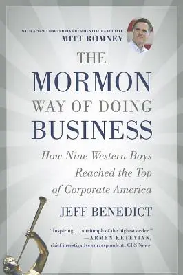 Mormoński sposób na biznes: Jak dziewięciu chłopców z Zachodu dotarło na szczyt korporacyjnej Ameryki - The Mormon Way of Doing Business: How Nine Western Boys Reached the Top of Corporate America