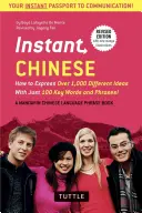 Instant Chinese: How to Express Over 1,000 Different Ideas with Just 100 Key Words and Phrases! (rozmówki i dyktanda w języku chińskim) - Instant Chinese: How to Express Over 1,000 Different Ideas with Just 100 Key Words and Phrases! (a Mandarin Chinese Phrasebook & Dictio