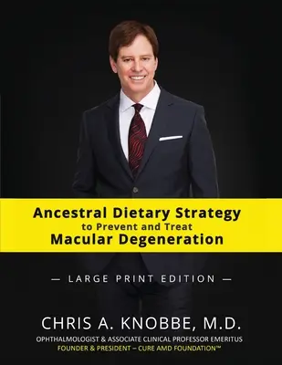 Strategia diety przodków w zapobieganiu i leczeniu zwyrodnienia plamki żółtej: Wydanie czarno-białe w miękkiej oprawie z dużym drukiem - Ancestral Dietary Strategy to Prevent and Treat Macular Degeneration: Large Print Black & White Paperback Edition