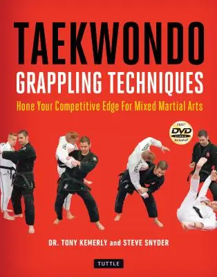 Techniki walki w taekwondo: Hone Your Competitive Edge for Mixed Martial Arts [Dvd Included] - Taekwondo Grappling Techniques: Hone Your Competitive Edge for Mixed Martial Arts [Dvd Included]