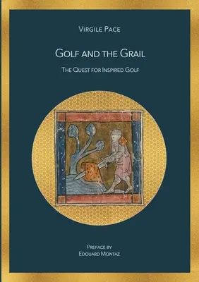 Golf i Graal: Poszukiwanie inspirującego golfa - Golf and the Grail: The Quest for Inspired Golf