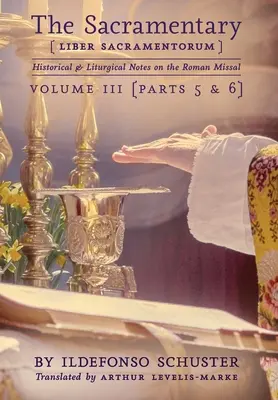 Sakramentarz (Liber Sacramentorum): Tom 3: Uwagi historyczne i liturgiczne na temat Mszału Rzymskiego - The Sacramentary (Liber Sacramentorum): Vol. 3: Historical & Liturgical Notes on the Roman Missal