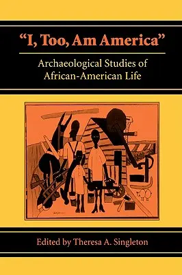Ja też jestem Ameryką: Badania archeologiczne nad życiem Afroamerykanów - I, Too, Am America: Archaeological Studies of African-American Life