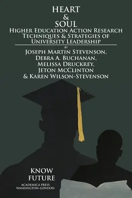 Serce i dusza: Techniki badań nad działaniami w szkolnictwie wyższym i strategie przywództwa uniwersyteckiego - Heart & Soul: Higher Education Action Research Techniques & Strategies of University Leadership