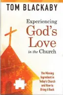 Doświadczanie Bożej miłości w Kościele: Brakujący składnik dzisiejszego Kościoła i jak go przywrócić - Experiencing God's Love in the Church: The Missing Ingredient in Today's Church and How to Bring It Back