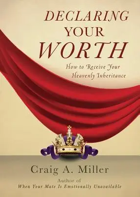 Deklarując swoją wartość: Jak otrzymać niebiańskie dziedzictwo - Declaring Your Worth: How to Receive Your Heavenly Inheritance