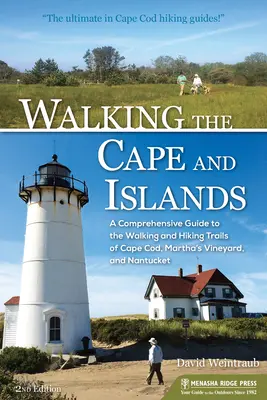 Walking the Cape and Islands: Kompleksowy przewodnik po szlakach pieszych i turystycznych Cape Cod, Martha's Vineyard i Nantucket - Walking the Cape and Islands: A Comprehensive Guide to the Walking and Hiking Trails of Cape Cod, Martha's Vineyard, and Nantucket