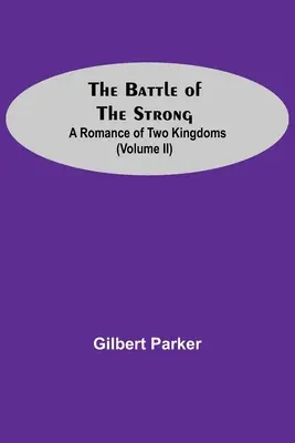 Bitwa silnych; Romans dwóch królestw (tom Ii) - The Battle Of The Strong; A Romance Of Two Kingdoms (Volume Ii)