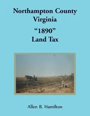 Hrabstwo Northampton, Wirginia 1890 „Podatek gruntowy” - Northampton County, Virginia 1890