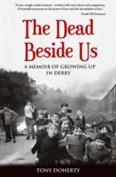 Umarli obok nas: wspomnienia z dorastania w Derry - The Dead Beside Us: A Memoir of Growing up in Derry