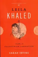 Leila Khaled: Ikona palestyńskiego wyzwolenia - Leila Khaled: Icon of Palestinian Liberation
