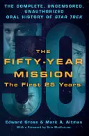 The Fifty-Year Mission: Kompletna, nieocenzurowana, nieautoryzowana ustna historia Star Trek: Pierwsze 25 lat - The Fifty-Year Mission: The Complete, Uncensored, Unauthorized Oral History of Star Trek: The First 25 Years