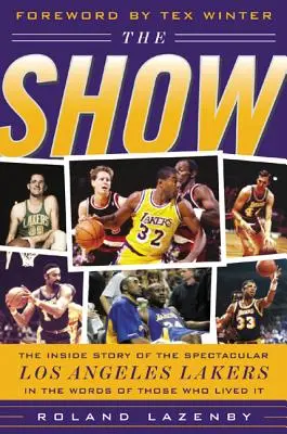 The Show: Wewnętrzna historia spektakularnych Los Angeles Lakers w słowach tych, którzy to przeżyli - The Show: The Inside Story of the Spectacular Los Angeles Lakers in the Words of Those Who Lived It