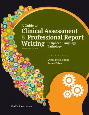 Przewodnik po ocenie klinicznej i profesjonalnym pisaniu raportów w patologii mowy i języka - A Guide to Clinical Assessment and Professional Report Writing in Speech-Language Pathology