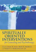 Duchowo zorientowane interwencje dla poradnictwa i psychoterapii - Spiritually Oriented Interventions for Counseling and Psychotherapy