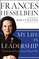 Moje życie jako lidera: Podróż i lekcje wyciągnięte po drodze - My Life in Leadership: The Journey and Lessons Learned Along the Way