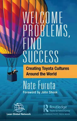 Welcome Problems, Find Success: Tworzenie kultury Toyoty na całym świecie - Welcome Problems, Find Success: Creating Toyota Cultures Around the World