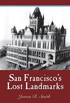 Zaginione zabytki San Francisco - San Francisco's Lost Landmarks