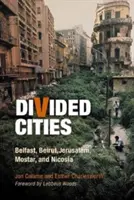 Podzielone miasta: Belfast, Bejrut, Jerozolima, Mostar i Nikozja - Divided Cities: Belfast, Beirut, Jerusalem, Mostar, and Nicosia