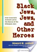 Czarni Żydzi, Żydzi i inni bohaterowie: jak oddolny aktywizm doprowadził do uratowania etiopskich Żydów - Black Jews, Jews, and Other Heroes: How Grassroots Activism Led to the Rescue of the Ethiopian Jews