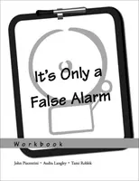 To tylko fałszywy alarm: Zeszyt ćwiczeń do programu terapii poznawczo-behawioralnej - It's Only a False Alarm: A Cognitive Behavioral Treatment Program Workbook