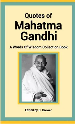 Cytaty Mahatmy Gandhiego, książka z kolekcji słów mądrości - Quotes of Mahatma Gandhi, A Words of Wisdom Collection Book