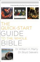 Szybki przewodnik po całej Biblii: Zrozumienie wielkiego obrazu księga po księdze - Quick-Start Guide to the Whole Bible: Understanding the Big Picture Book-by-Book