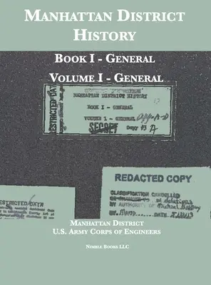 Historia dzielnicy Manhattan: Księga I - Ogólne; Tom I - Ogólne - Manhattan District History: Book I - General; Volume I - General