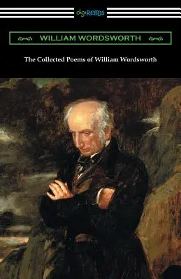 Wiersze zebrane Williama Wordswortha (z wprowadzeniem Johna Morleya) - The Collected Poems of William Wordsworth: (with an Introduction by John Morley)