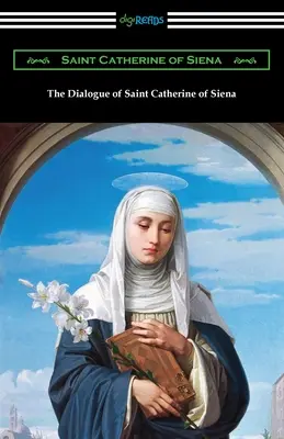 Dialog świętej Katarzyny ze Sieny - The Dialogue of Saint Catherine of Siena