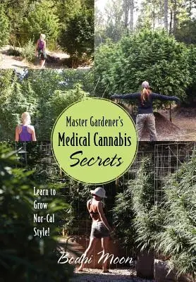 Sekrety medycznej marihuany mistrzów ogrodnictwa: Naucz się uprawiać Nor-Cal Style! - Master Gardener's Medical Cannabis Secrets: Learn to Grow Nor-Cal Style!