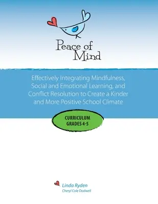 Peace of Mind Curriculum dla klas 4 i 5: Oparte na uważności uczenie się społeczno-emocjonalne i rozwiązywanie konfliktów w celu uzyskania bardziej pozytywnego i integracyjnego charakteru - Peace of Mind Curriculum for Grades 4 and 5: Mindfulness-based Social and Emotional Learning and Conflict Resolution for a More Positive and Inclusive