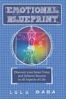 Emotional Blueprint: Księga transformacji, odkryj swój wewnętrzny głos i osiągnij sukces we wszystkich aspektach życia: Rozwój duchowy, Przebudzenie - Emotional Blueprint: A Book of Transformation, Discover Your Inner Voice and Achieve Success in all Aspects of Life: Spiritual Growth, Awak