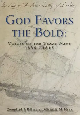 Bóg sprzyja odważnym: Głosy marynarki wojennej Teksasu 1836-1845 - God Favors the Bold: Voices of the Texas Navy 1836-1845