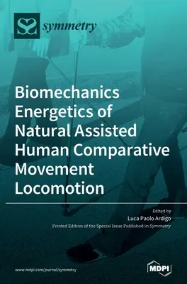 Biomechanika i energetyka naturalnych ruchów porównawczych człowieka w lokomocji - Biomechanics Energetics of Natural Assisted Human Comparative Movement Locomotion