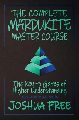 Kompletny kurs mistrzowski Mardukite: Klucze do bram wyższego zrozumienia - The Complete Mardukite Master Course: Keys to the Gates of Higher Understanding