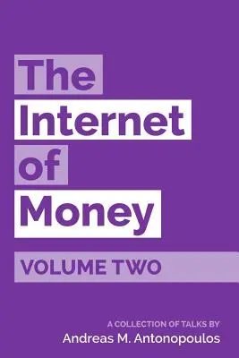 The Internet of Money Volume Two: Zbiór przemówień Andreasa M. Antonopoulosa - The Internet of Money Volume Two: A collection of talks by Andreas M. Antonopoulos