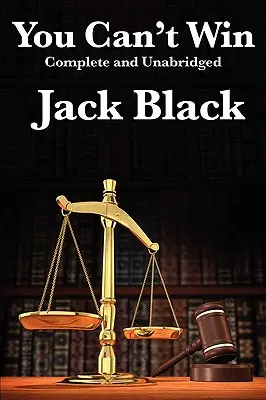 Nie możesz wygrać, w całości i bez skrótów autorstwa Jacka Blacka - You Can't Win, Complete and Unabridged by Jack Black