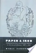 Papier i żelazo: hamburski biznes i niemiecka polityka w erze inflacji, 1897-1927 - Paper and Iron: Hamburg Business and German Politics in the Era of Inflation, 1897 1927