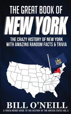 Wielka księga Nowego Jorku: Szalona historia Nowego Jorku z niesamowitymi przypadkowymi faktami i ciekawostkami - The Great Book of New York: The Crazy History of New York with Amazing Random Facts & Trivia