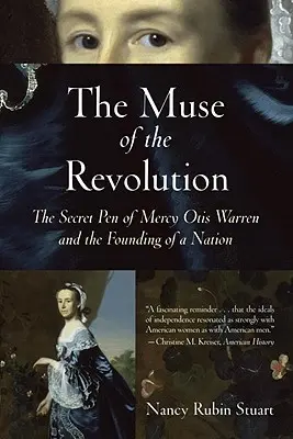 Muza rewolucji: Sekretne pióro Mercy Otis Warren i założenie narodu - The Muse of the Revolution: The Secret Pen of Mercy Otis Warren and the Founding of a Nation