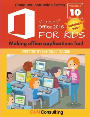 Microsoft Office 2016 dla dzieci - Lato: Zabawa z aplikacjami biurowymi! - Microsoft Office 2016 for Kids - Summer: Making office applications fun!