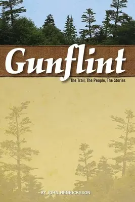 Gunflint: szlak, ludzie, historie - Gunflint: The Trail, the People, the Stories