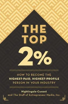 Top 2 Percent: Jak zostać najlepiej opłacaną i najbardziej znaną osobą w swojej branży? - The Top 2 Percent: How to Become the Highest-Paid, Highest-Profile Person in Your Industry